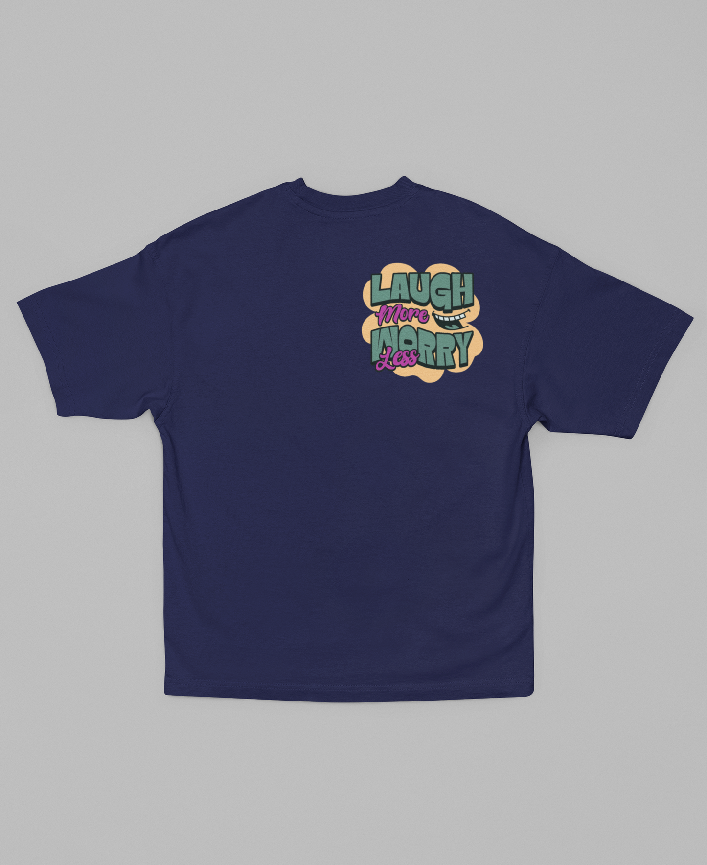 laugh more worry less Oversized T-shirt