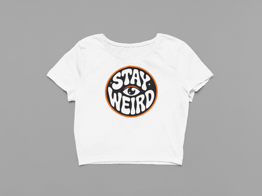 Stay Weird Crop Top